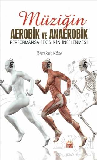 Müziğin Aerobik ve Anaerobik Performansa Etkisinin İncelenmesi - Nobel Bilimsel Eserler