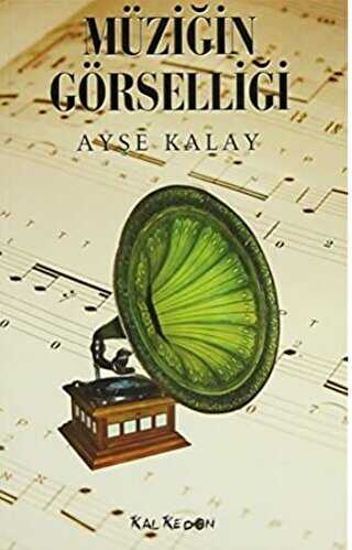 Müziğin Görselliği - Kalkedon Yayıncılık