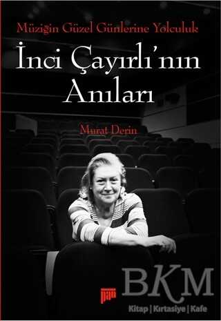 Müziğin Güzel Günlerine Yolculuk - İnci Çayırlı`nın Anıları - Pan Yayıncılık