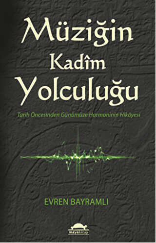 Müziğin Kadim Yolculuğu - Maya Kitap