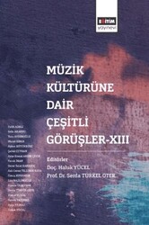 Müzik Kültürüne Dair Çeşirli Görüşler XIII - Eğitim Yayınevi - Bilimsel Eserler