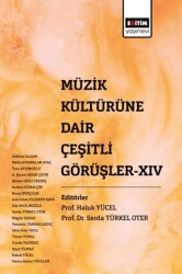 Müzik Kültürüne Dair Çeşitli Görüşler XIV - Eğitim Yayınevi - Bilimsel Eserler