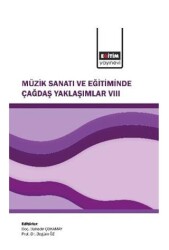 Müzik Sanatı ve Eğitiminde Çağdaş Yaklaşımlar VIII - Eğitim Yayınevi - Bilimsel Eserler