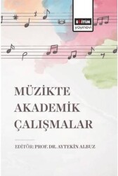 Müzikte Akademik Çalışmalar - Eğitim Yayınevi - Bilimsel Eserler