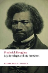 My Bondage and My Freedom - Oxford University Press - Classics