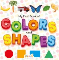 My First Book of Colors and Shapes - Minikler için Renkler ve Şekiller - İlk Kitabım İngilizce - Staau Çocuk
