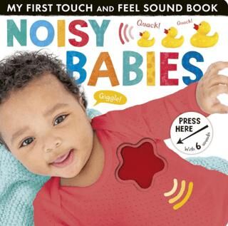 My First Touch and Feel Sound Book: Noisy Babies - 1