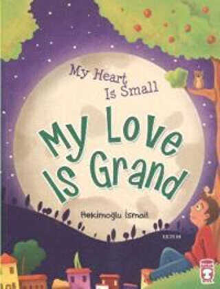 My Heart Is Small My Love Is Grand - Timaş Publishing