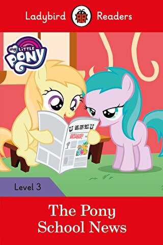 My Little Pony: The Pony School News Ladybird Readers Level 3