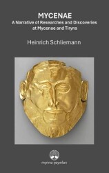 Mycenae: A Narrative of Researches and Ddiscoveries at Mycenae and Tiryns - Myrina Yayınları