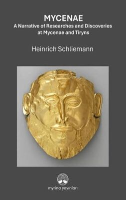 Mycenae: A Narrative of Researches and Ddiscoveries at Mycenae and Tiryns - 1