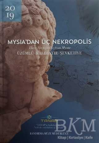 Mysia`dan Üç Nekropolis Ciltli - Bilgin Kültür Sanat Yayınları