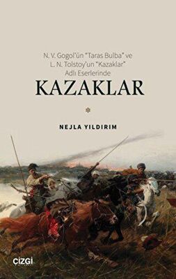N. V. Gogol’ün Taras Bulba ve L. N. Tolstoy’un Kazaklar Adlı Eserlerinde Kazaklar - 1