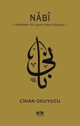 Nabi: Mütefekkir Bir Şairin Hayat Hikayesi - Akıl Fikir Yayınları