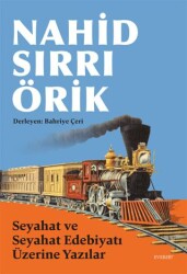 Nahid Sırrı Örik Seyahat ve Seyahat Edebiyatı Üzerine Yazılar - Everest Yayınları