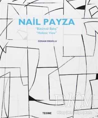 Nail Payza: Bütüncül Bakış - Holistic View - Tekhne Yayınları