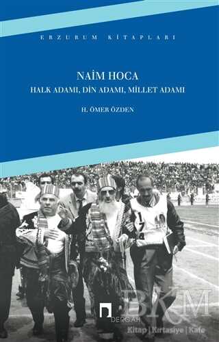 Naim Hoca : Halk Adamı, Din Adamı, Millet Adamı - Dergah Yayınları