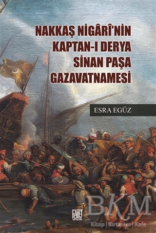 Nakkaş Nigari`nin Kaptan-ı Derya Sinan Paşa Gazavatnamesi