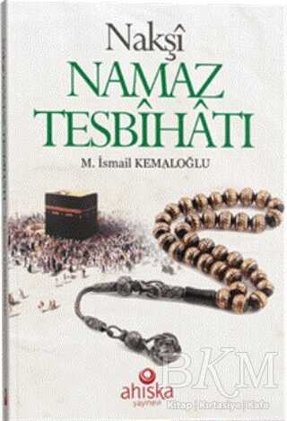 Nakşi Namaz Tesbihatı - Ahıska Yayınevi