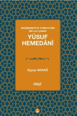 Nakşibendiyye Tarikatı’nın Bir Ulu Çınarı Yusuf Hemedani - 1
