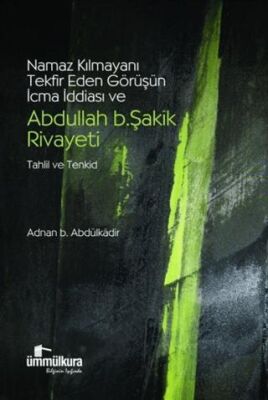 Namaz Kılmayanı Tekfir Eden Görüşün İcma İddiası ve Abdullah B. Şakik Rivayeti Tahlil ve Tenkid - 1