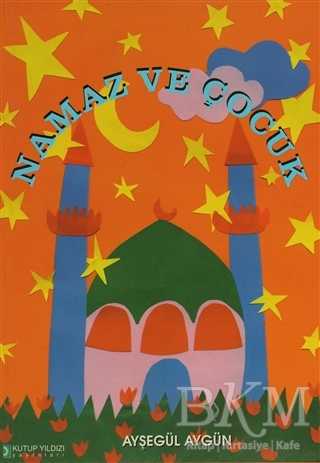 Namaz ve Çocuk - Kutup Yıldızı Yayınları