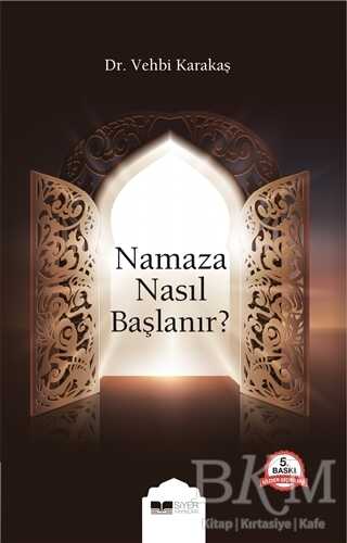 Namaza Nasıl Başlanır? - Siyer Yayınları