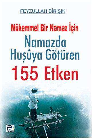 Mükemmel Bir Namaz İçin Namazda Huşuya Götüren 155 Etken - Karınca & Polen Yayınları