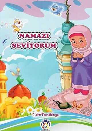 Namazı Seviyorum - Tesnim Yayınları