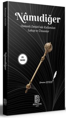 Benim Hocam Yayınları Namıdiğer - Osmanlı Devleti`nde Kullanılan Lakap ve Ünvanlar - 1