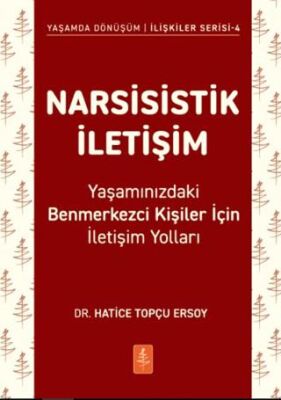 Narsisistik İletişim - Yaşamınızdaki Benmerkezci Kişiler İçin İletişim Yolları - 1
