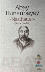 Abay Kunanbayev - Nasihatler Kara Sözler - Kazakistan Ankara Büyükelçiliği