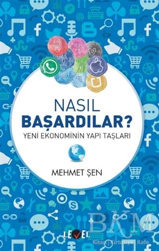Nasıl Başardılar? - Yeni Ekonominin Yapı Taşları - Level Kitap