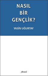 Nasıl Bir Gençlik? - Armoni Yayıncılık