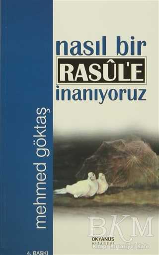 Nasıl Bir Rasul`e İnanıyoruz - Okyanus Kitabevi