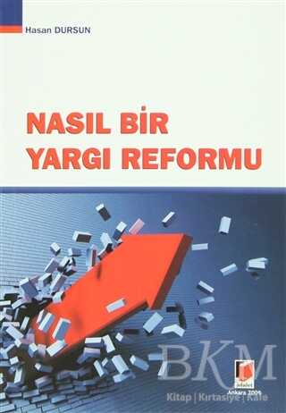 Nasıl Bir Yargı Reformu - Adalet Yayınevi