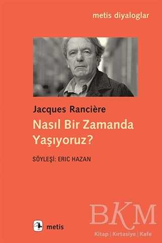 Nasıl Bir Zamanda Yaşıyoruz? - Metis Yayınları