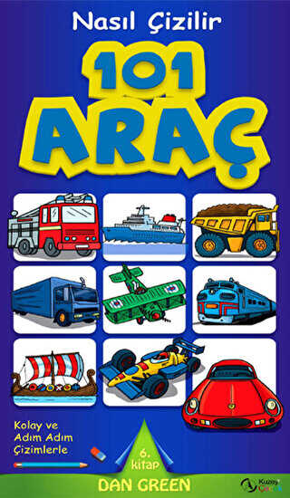 Nasıl Çizilir - 101 Araç - Kuzey Yayınları