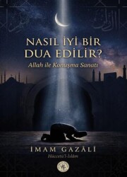 Nasıl İyi Bir Dua Edilir? - Hatem`ül Enbiya Yayıncılık