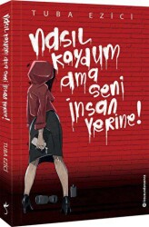 Nasıl Koydum Ama Seni İnsan Yerine! - İndigo Kitap