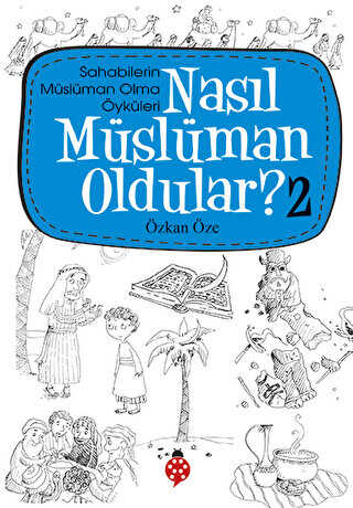 Nasıl Müslüman Oldular - 2 - Sahabilerin Müslüman Olma Öyküleri - Uğurböceği Yayınları