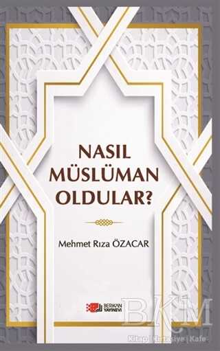 Nasıl Müslüman Oldular? - Berikan Yayınevi