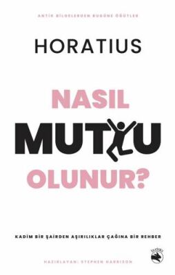 Nasıl Mutlu Olunur? – Kadim Bir Şairden Aşırılıklar Çağına Bir Rehber - 1