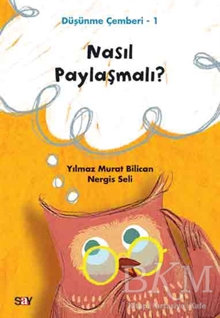 Nasıl Paylaşmalı? - Düşünme Çemberi 1 - Say Yayınları
