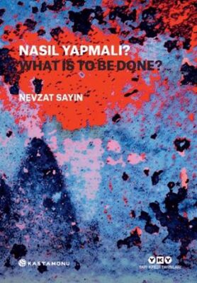 Nasıl Yapmalı? - What Is to Be Done? - 1