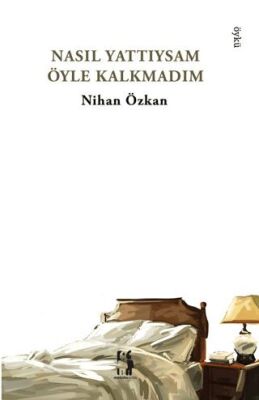 Nasıl Yattıysam Öyle Kalkmadım - 1