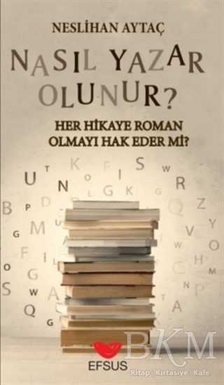 Nasıl Yazar Olunur? - Efsus Yayınları