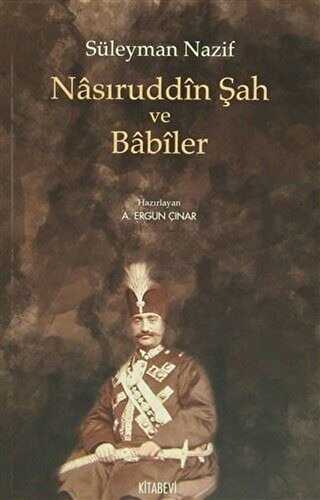 Nasıruddin Şah ve Babiler - Kitabevi Yayınları