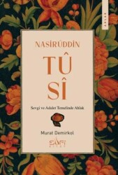 Nasirüddin Tusi & Sevgi ve Adalet Temelinde Ahlak - Sufi Kitap