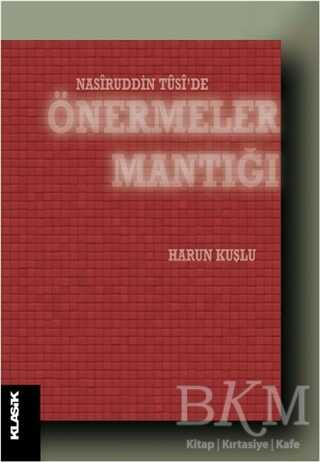 Nasiruddin Tüsi`de Önermeler Mantığı - Klasik Yayınları